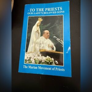 To the Priests: Our Lady's Beloved Sons by Movement of Priests